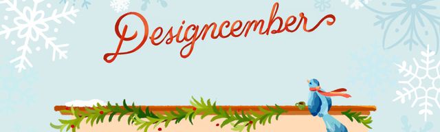 Illustrated bird with a scarf and tea,
on a garland-draped ledge,
looking up at the cursive word Designcember